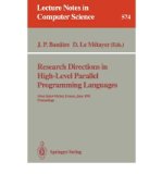 Research Directions in High-Level Parallel Programming Languages Mont Saint-Michel, France, June 17-19, 1991 Proceedings N/A 9780387551609 Front Cover