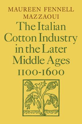 Italian Cotton Industry in the Later Middle Ages, 1100-1600   2008 9780521089609 Front Cover