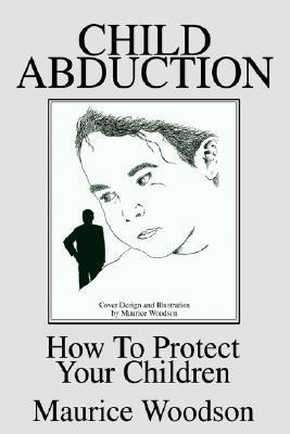 Child Abduction How to Protect Your Children  2002 9780595253609 Front Cover