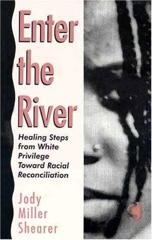 Enter the River Healing Steps from White Privilege Toward Racial Reconciliation  1994 9780836136609 Front Cover