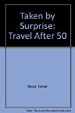 Taken by Surprise : Travel after Fifty N/A 9780882478609 Front Cover