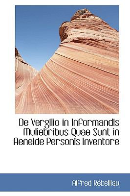 De Vergilio in Informandis Muliebribus Quae Sunt in Aeneide Personis Inventore:   2009 9781110208609 Front Cover