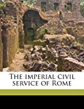 Imperial Civil Service of Rome N/A 9781177922609 Front Cover