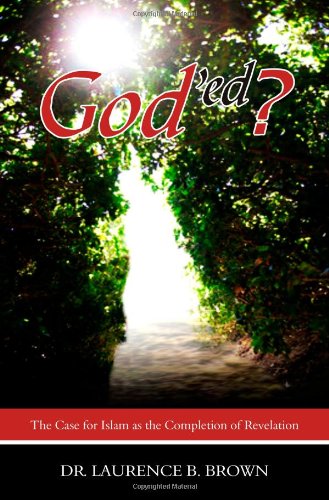 God'ed? The Case for Islam as the Completion of Revelation N/A 9781419684609 Front Cover