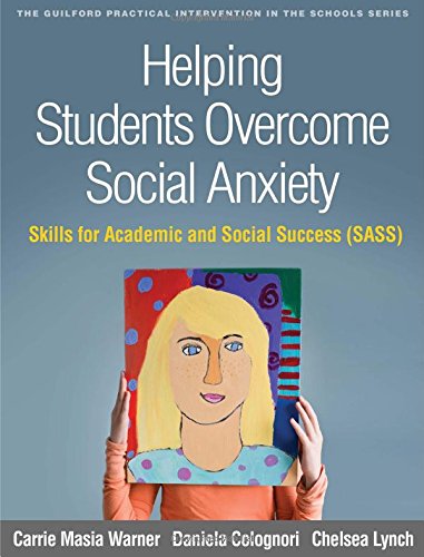 Helping Students Overcome Social Anxiety Skills for Academic and Social Success (SASS)  2018 9781462534609 Front Cover
