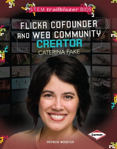 Flickr Cofounder and Web Community Creator Caterina Fake:   2014 9781467724609 Front Cover