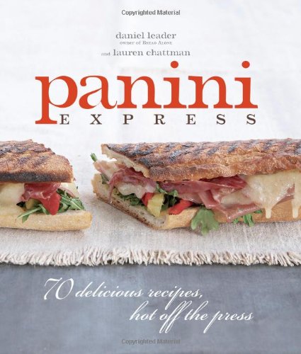 Panini Express 50 Delicious Sandwiches Hot off the Press  2008 9781561589609 Front Cover