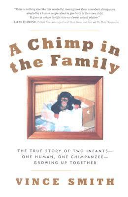Chimp in the Family The True Story of Two Infants - One Human, One Chimpanzee - Growing up Together  2004 9781569244609 Front Cover
