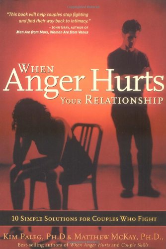 When Anger Hurts Your Relationship 10 Simple Solutions for Couples Who Fight  2001 9781572242609 Front Cover
