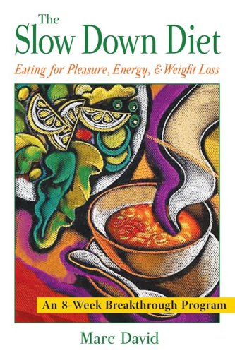 Slow down Diet Eating for Pleasure, Energy, and Weight Loss  2005 9781594770609 Front Cover