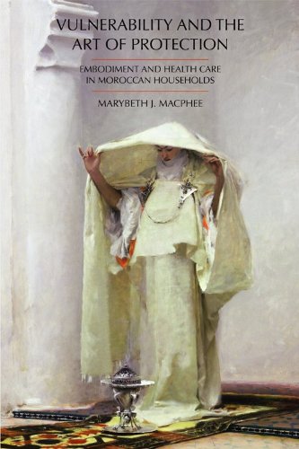 Vulnerability and the Art of Protection Embodiment and Health Care in Moroccan Households  2012 9781611631609 Front Cover