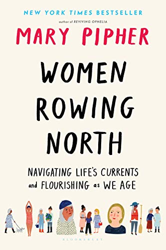 Women Rowing North Navigating Life's Currents and Flourishing As We Age  2019 9781632869609 Front Cover