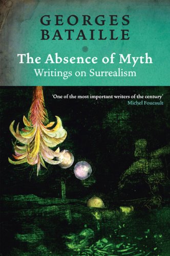 Absence of Myth Writings on Surrealism  2006 9781844675609 Front Cover