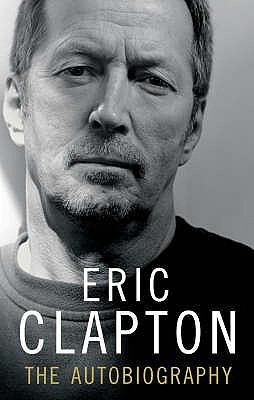 Eric Clapton: The Autobiography N/A 9781846051609 Front Cover