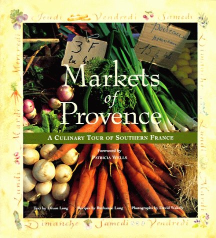 Markets of Provence A Culinary Tour of Southern France  1996 9780002250610 Front Cover