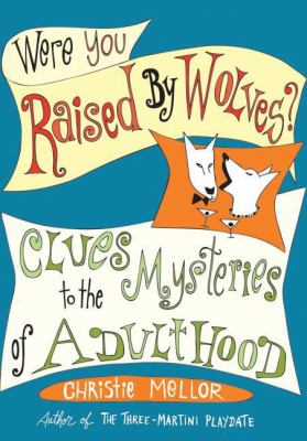 Were You Raised by Wolves? Clues to the Mysteries of Adulthood N/A 9780061644610 Front Cover