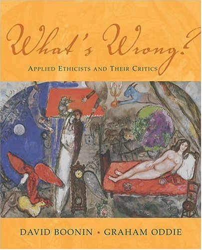 What's Wrong? Applied Ethicists and Their Critics  2004 9780195167610 Front Cover