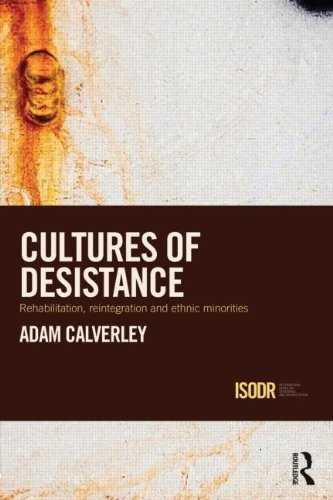 Cultures of Desistance Rehabilitation, Reintegration and Ethnic Minorities  2012 9780415672610 Front Cover