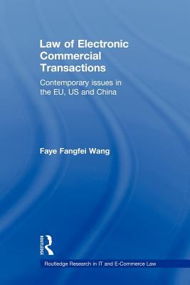 Law of Electronic Commercial Transactions Contemporary Issues in the EU, US and China  2010 9780415685610 Front Cover