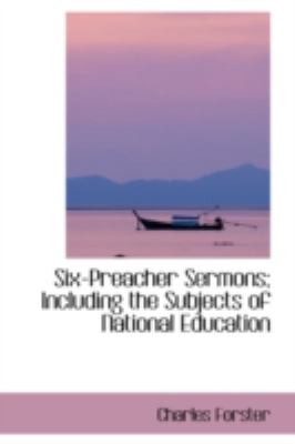 Six-preacher Sermons: Including the Subjects of National Education  2008 9780559590610 Front Cover