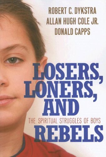 Losers, Loners, and Rebels The Spiritual Struggles of Boys  2007 9780664229610 Front Cover