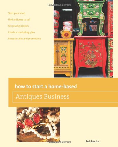 How to Start a Home-Based Antiques Business  5th 9780762763610 Front Cover