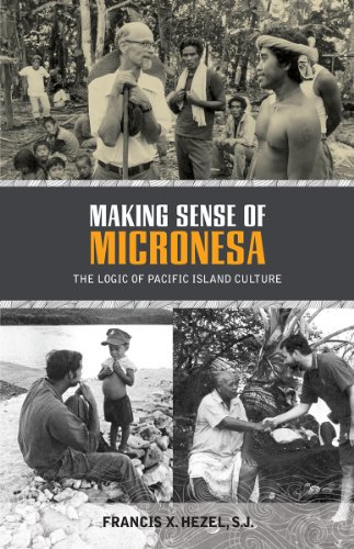 Making Sense of Micronesia: The Logic of Pacific Island Culture  2013 9780824836610 Front Cover