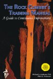 Rock Climber's Training Manual A Guide to Continuous Improvement  2014 9780989515610 Front Cover