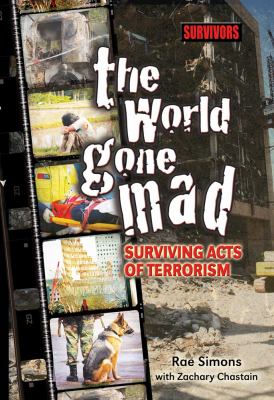 World Gone Mad Surving Acts of Terrorism  2009 9781422204610 Front Cover