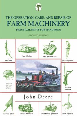 Operation, Care, and Repair of Farm Machinery Practical Hints for Handymen 2nd 9781599214610 Front Cover