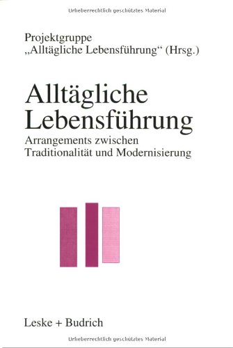 Alltägliche Lebensführung: Arrangements Zwischen Traditionalität Und Modernisierung  1995 9783810014610 Front Cover