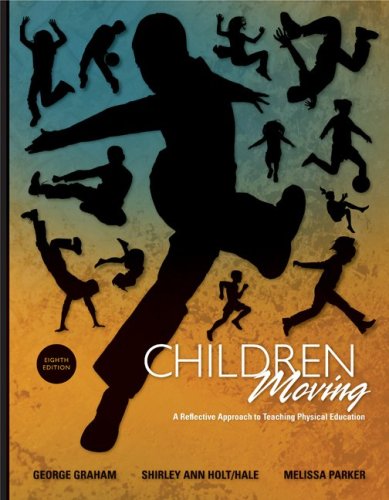 Children Moving A Reflective Approach to Teaching Physical Education 8th 2010 9780077305611 Front Cover