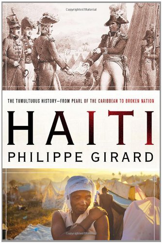 Haiti: the Tumultuous History - from Pearl of the Caribbean to Broken Nation The Tumultuous History - from Pearl of the Caribbean to Broken Nation  2010 9780230106611 Front Cover