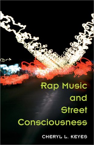 Rap Music and Street Consciousness   2002 9780252027611 Front Cover
