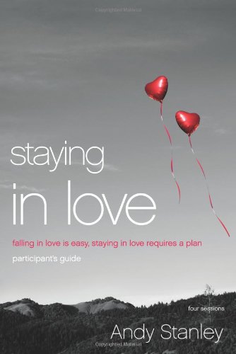 Staying in Love Bible Study Participant's Guide Falling in Love Is Easy, Staying in Love Requires a Plan N/A 9780310408611 Front Cover