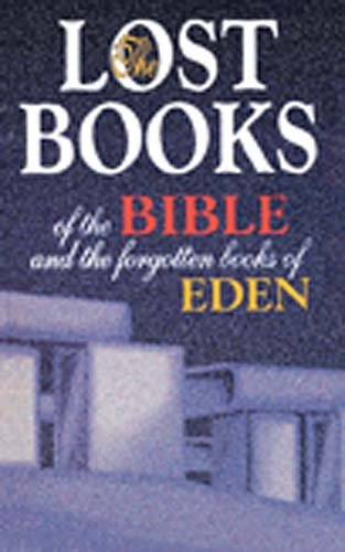 Lost Books of the Bible and the Forgotten Books of Eden   2002 9780529020611 Front Cover