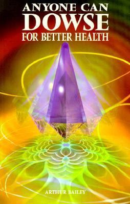 Anyone Can Dowse for Better Health : Identify Your Food Sensitivities and Mineral Supplement Need  1999 9780572024611 Front Cover