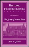 Historic Fredericksburg, the Story of an Old Town  Reprint  9780788407611 Front Cover