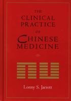 CLINICAL PRACTICE OF CHINESE M 1st 9780966991611 Front Cover