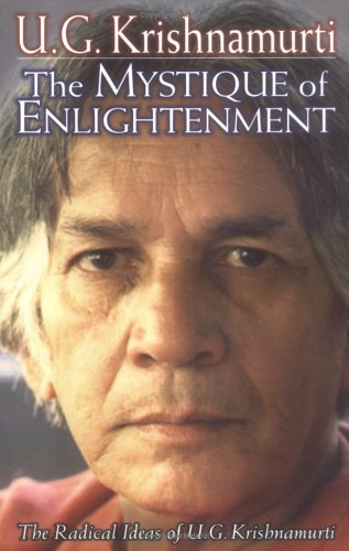 Mystique of Enlightenment The Radical Ideas of U. G. Krishnamurti N/A 9780971078611 Front Cover