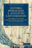Historia Monasterii S. Augustini Cantuariensis, by Thomas of Elmham, Formerly Monk and Treasurer of That Foundation  N/A 9781108042611 Front Cover