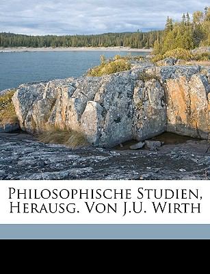 Philosophische Studien, Herausg Von J U Wirth N/A 9781149249611 Front Cover