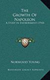 Growth of Napoleon : A Study in Environment (1910) N/A 9781165737611 Front Cover