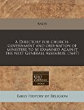 Directory for church-government and ordination of ministers to be examined against the next Generall Assemblie. (1647)  N/A 9781240779611 Front Cover