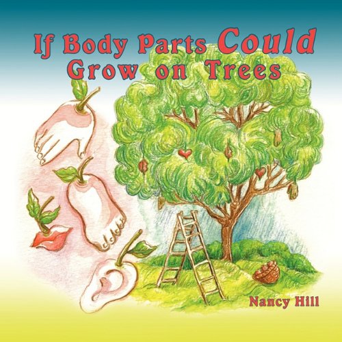 If Body Parts Could Grow on Trees  2010 9781452006611 Front Cover