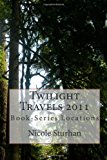 Twilight Travels 2011 Book-Series Locations N/A 9781461198611 Front Cover