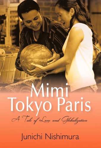 Mimi Tokyo Paris A Tale of Love and Globalization  2011 9781462005611 Front Cover