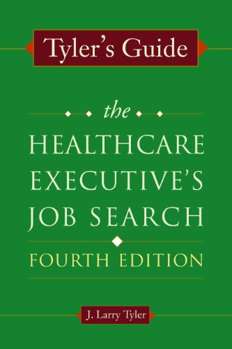 Tyler's Guide The Healthcare Executive's Job Search 4th 2011 9781567933611 Front Cover