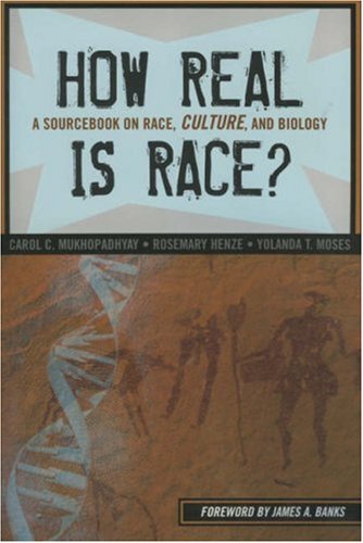 How Real Is Race? A Sourcebook on Race, Culture, and Biology  2007 9781578865611 Front Cover