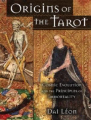 Origins of the Tarot Cosmic Evolution and the Principles of Immortality  2008 9781583942611 Front Cover